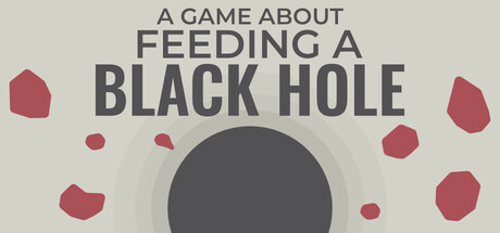 【小游戏】喂养黑洞（A Game About Feeding A Black Hole） 免安装中文版
